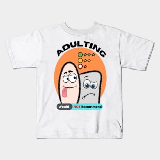 Adulting Would Not Recommend Kids T-Shirt